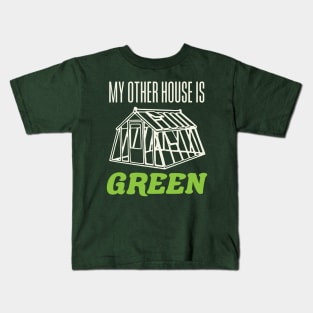 My Other House is Green Funny Greenhouse Gardening Garden Kids T-Shirt